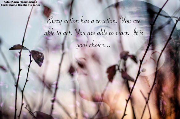 Every action has a reaction.