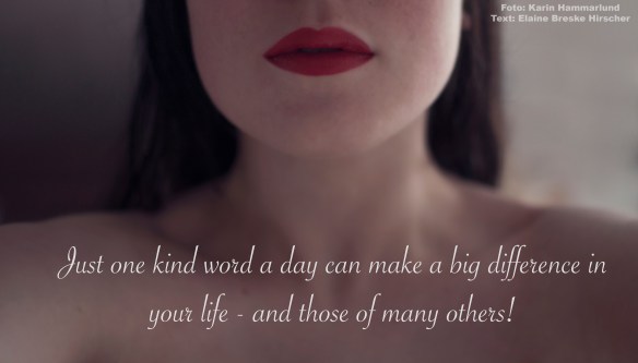 Just one kind word a day can make a big difference in your life - and those of many others!